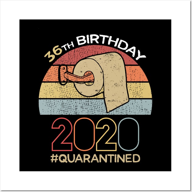 36th Birthday 2020 Quarantined Social Distancing Funny Quarantine Wall Art by DragonTees